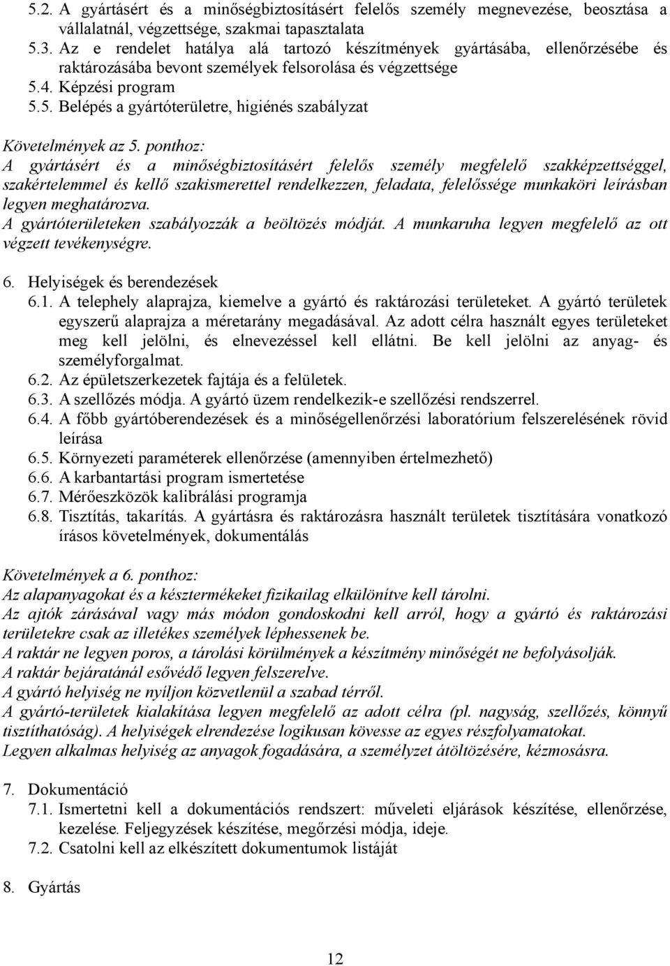 4. Képzési program 5.5. Belépés a gyártóterületre, higiénés szabályzat Követelmények az 5.