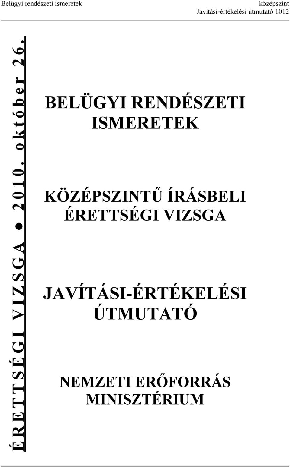 BELÜGYI RENDÉSZETI ISMERETEK KÖZÉPSZINTŰ ÍRÁSBELI