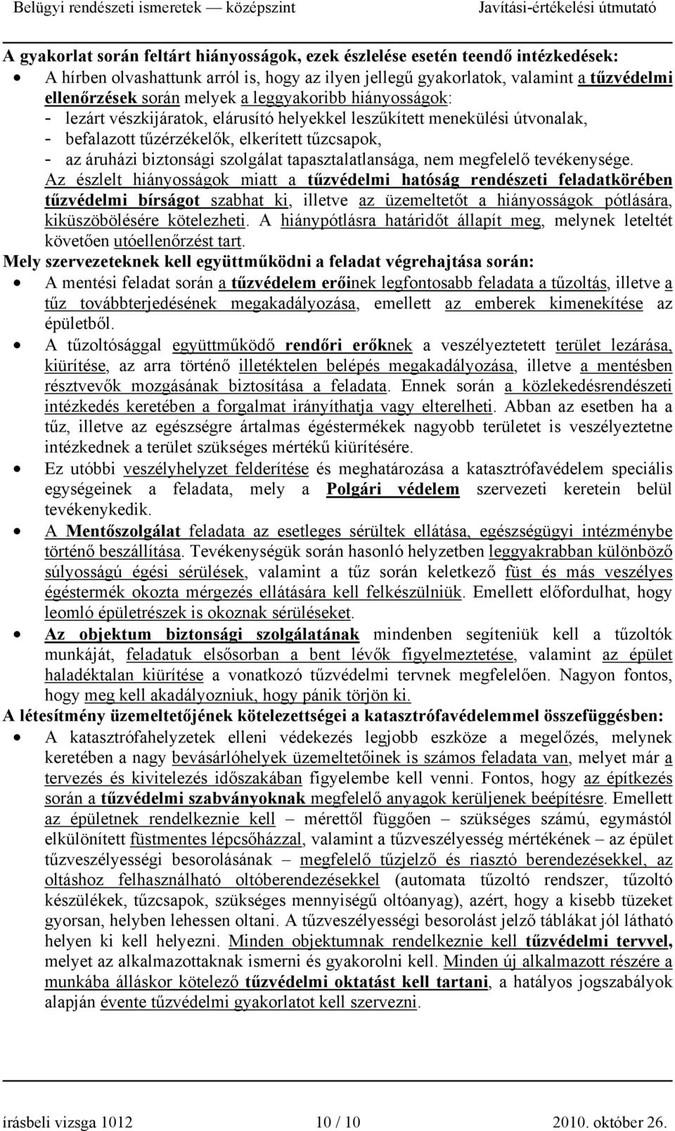 tapasztalatlansága, nem megfelelő tevékenysége.