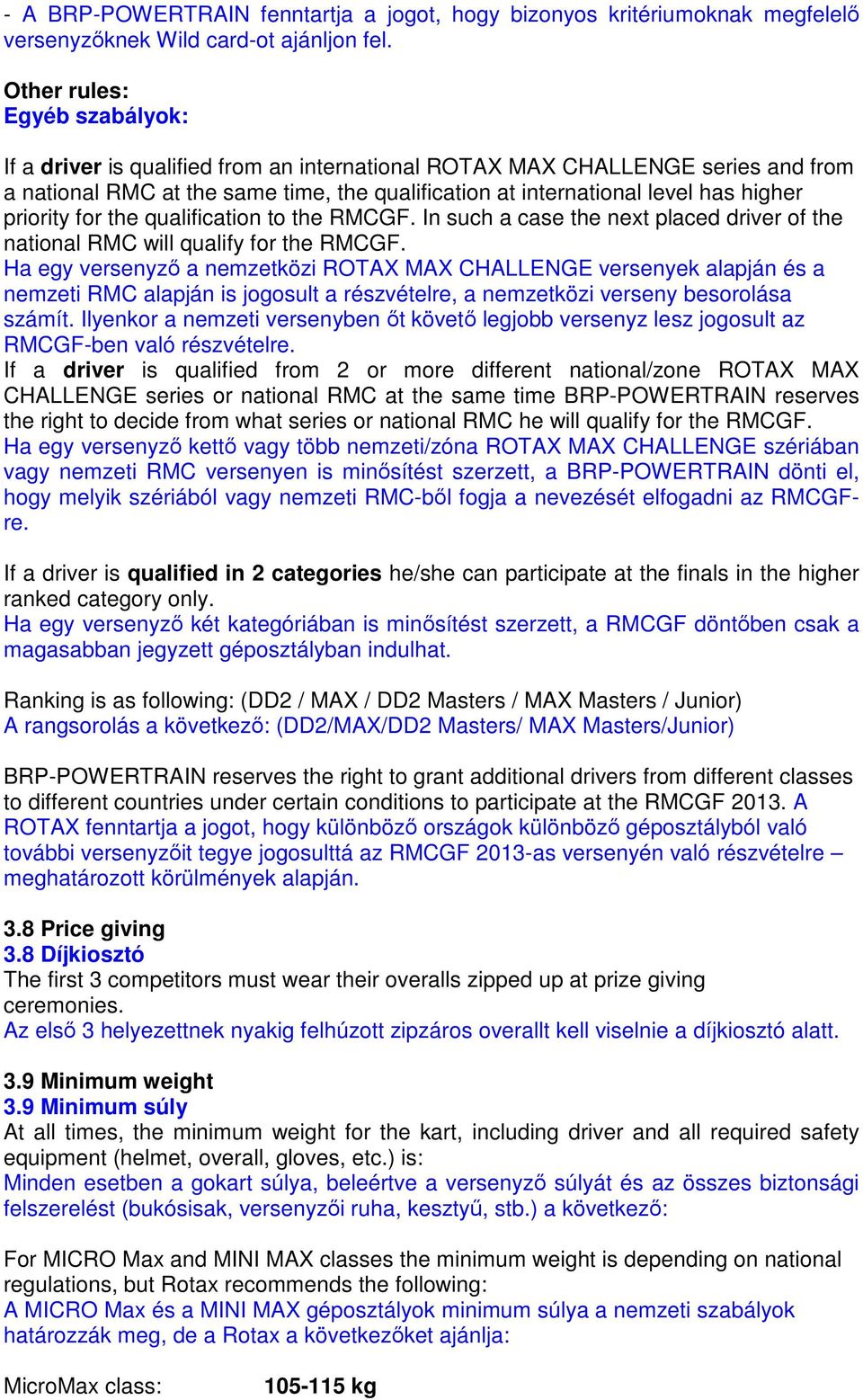 priority for the qualification to the RMCGF. In such a case the next placed driver of the national RMC will qualify for the RMCGF.