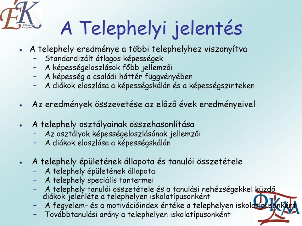 jellemzői A diákok eloszlása a képességskálán A telephely épületének állapota és tanulói összetétele A telephely épületének állapota A telephely speciális tantermei A telephely tanulói