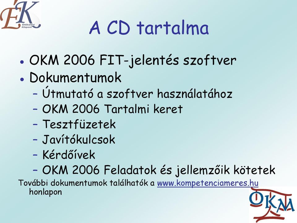 Tesztfüzetek Javítókulcsok Kérdőívek OKM 2006 Feladatok és