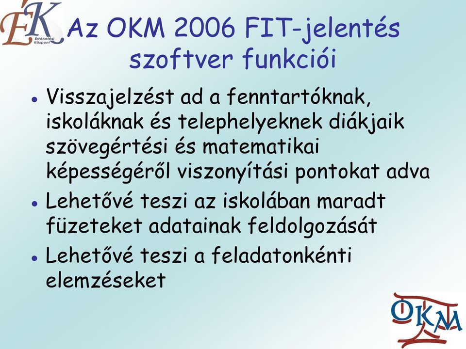 matematikai képességéről viszonyítási pontokat adva Lehetővé teszi az