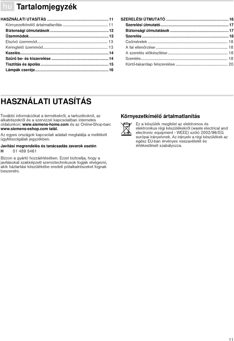 .. 18 A fal ellenrzése... 18 A szerelés elkészítése... 18 Szerelés... 18 Kürt-takarólap felszerelése.