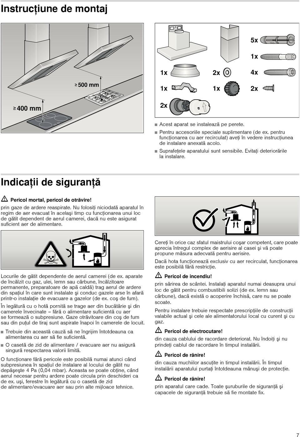 Indicaii de sigurană ã=pericol mortal, pericol de otrăvire! prin gaze de ardere reaspirate.