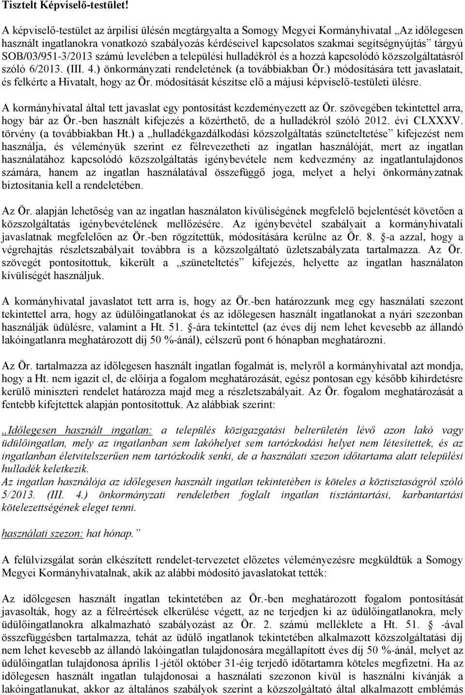 SOB/03/951-3/2013 számú levelében a települési hulladékról és a hozzá kapcsolódó közszolgáltatásról szóló 6/2013. (III. 4.) önkormányzati rendeletének (a továbbiakban Ör.