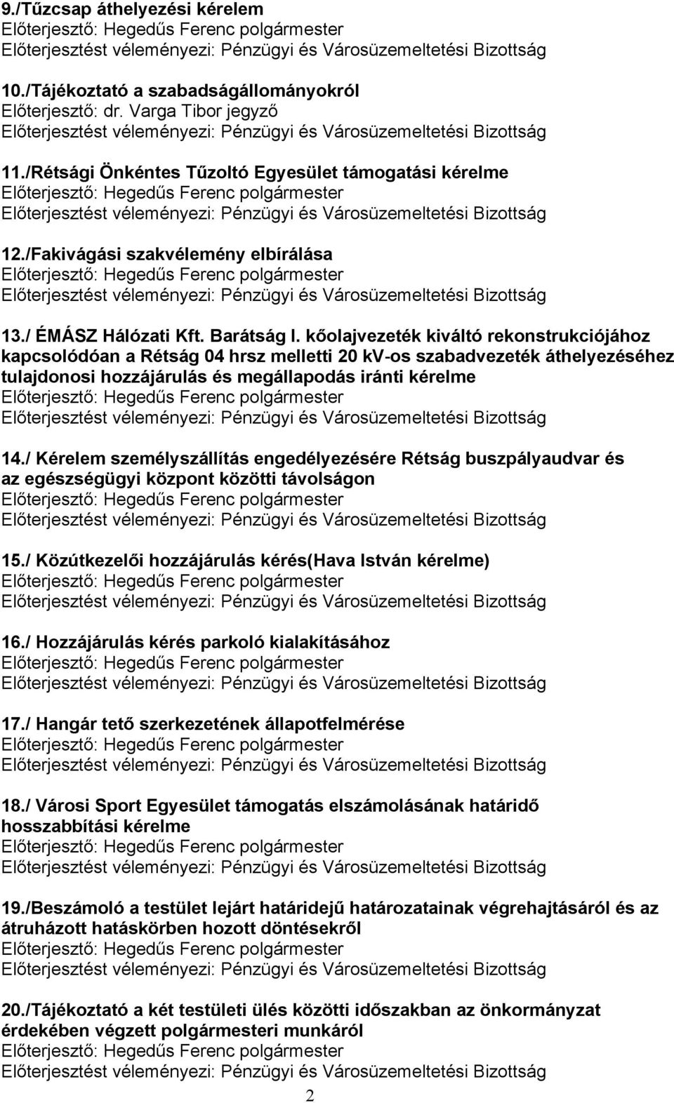 kőolajvezeték kiváltó rekonstrukciójához kapcsolódóan a Rétság 04 hrsz melletti 20 kv-os szabadvezeték áthelyezéséhez tulajdonosi hozzájárulás és megállapodás iránti kérelme 14.