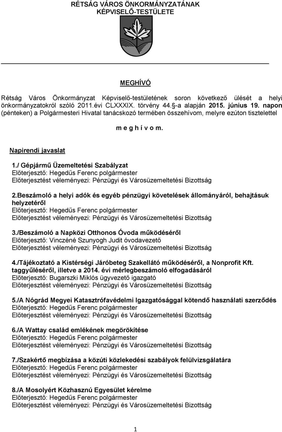 / Gépjármű Üzemeltetési Szabályzat 2.Beszámoló a helyi adók és egyéb pénzügyi követelések állományáról, behajtásuk helyzetéről 3.