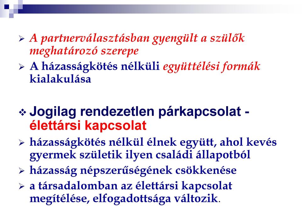 házasságkötés nélkül élnek együtt, ahol kevés gyermek születik ilyen családi állapotból