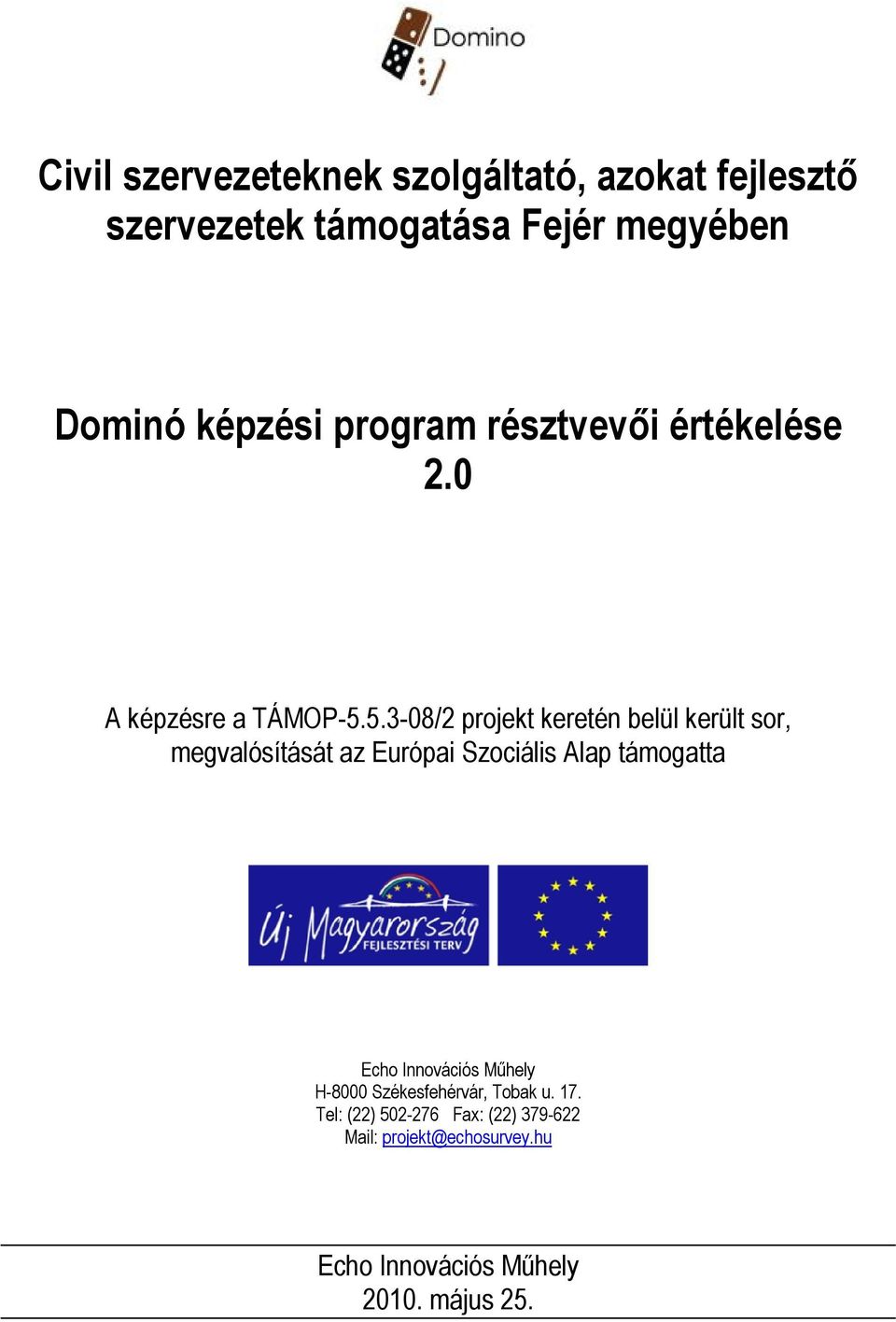 5.3-8/2 projekt keretén belül került sor, megvalósítását az Európai Szociális Alap támogatta Echo