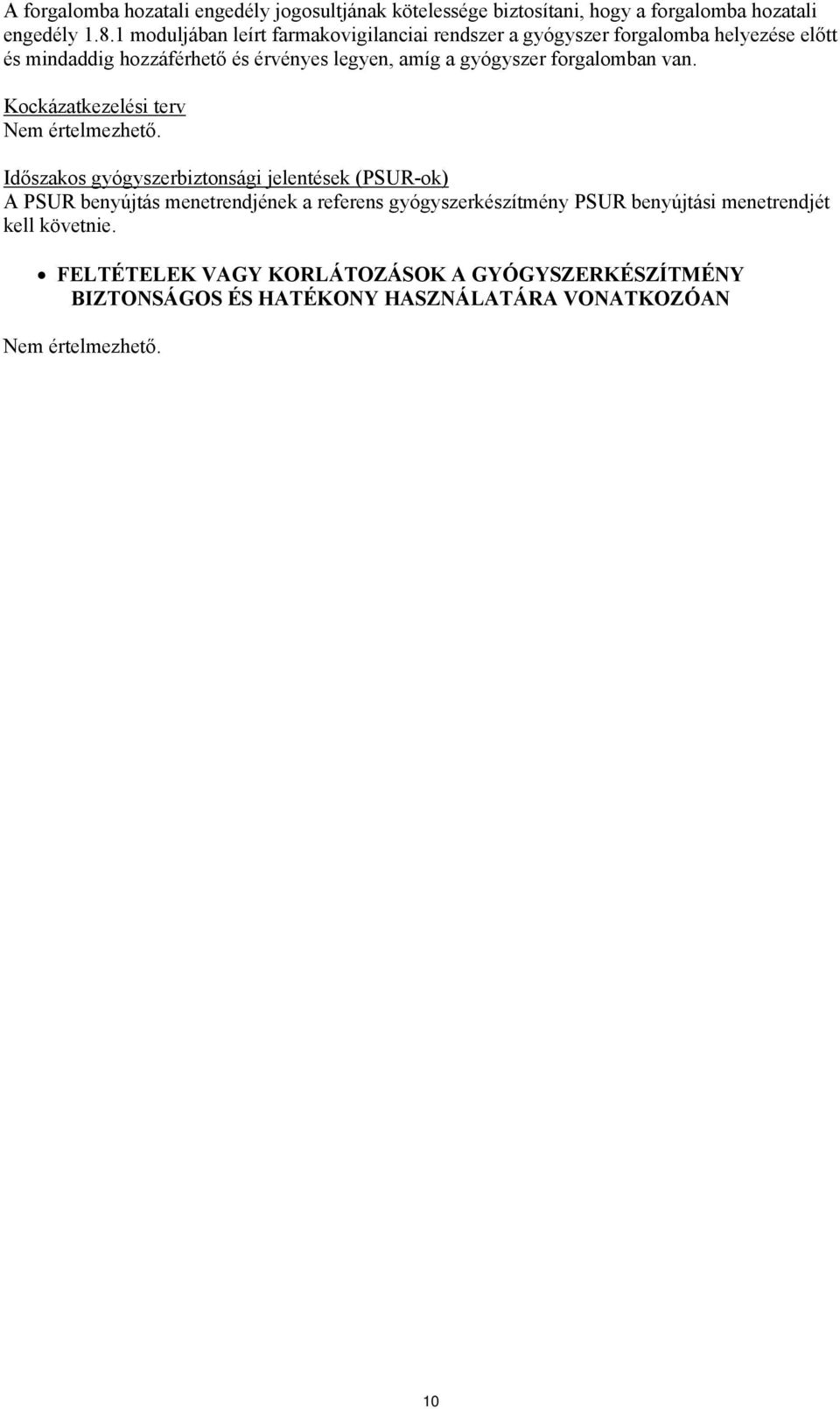 forgalomban van. Kockázatkezelési terv Nem értelmezhető.