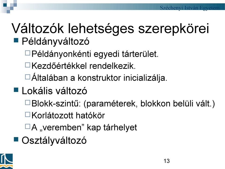 Általában a konstruktor inicializálja.