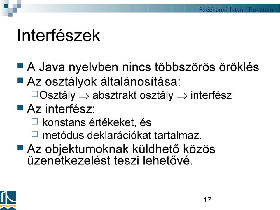 Az interfész: konstans értékeket, és metódus deklarációkat