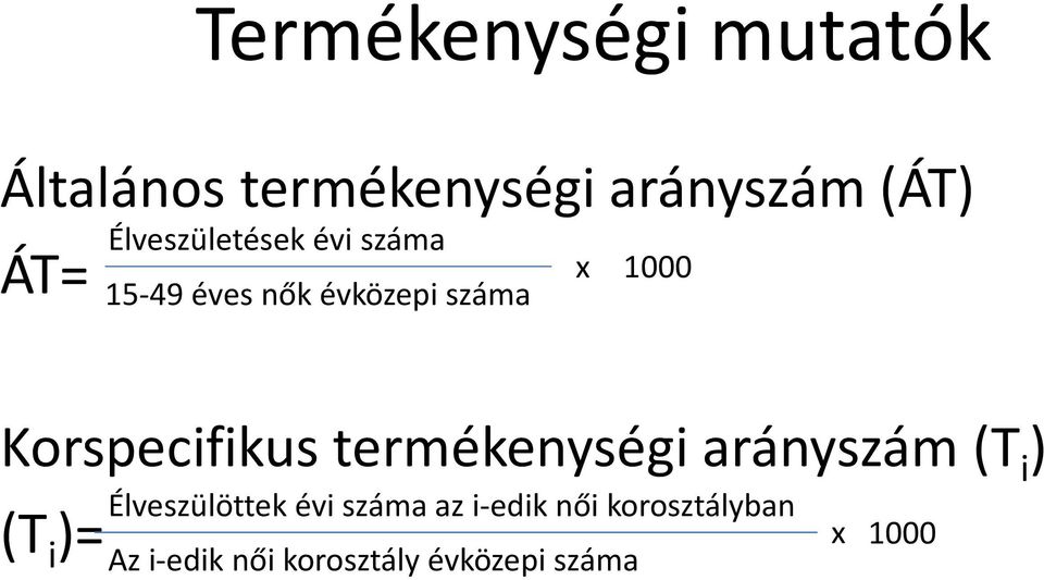 Korspecifikus termékenységi arányszám (T i ) (T i )= Élveszülöttek