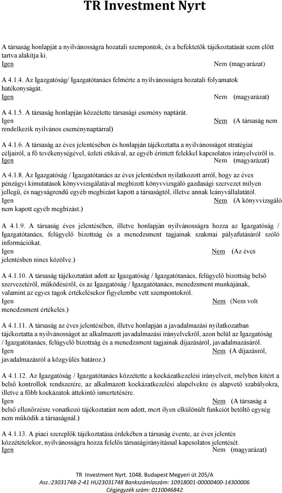 rendelkezik nyilvános eseménynaptárral) Nem (A társaság nem A 4.1.6.