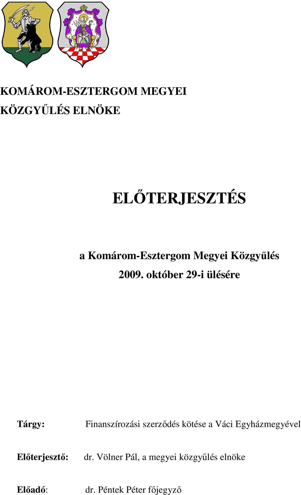 október 29-i ülésére Tárgy: Finanszírozási szerzıdés kötése a Váci