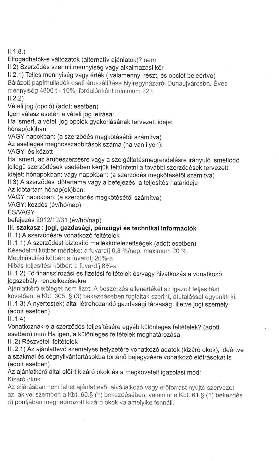 Hves mennyis$gg 4t]0il t - 1{J%, f*r*julonkent ry:inin':um?2 t..2,2\ Vetelijog (opcio) (adott esetben) lgen vslasz eset6n a v6telijog leirdsa.