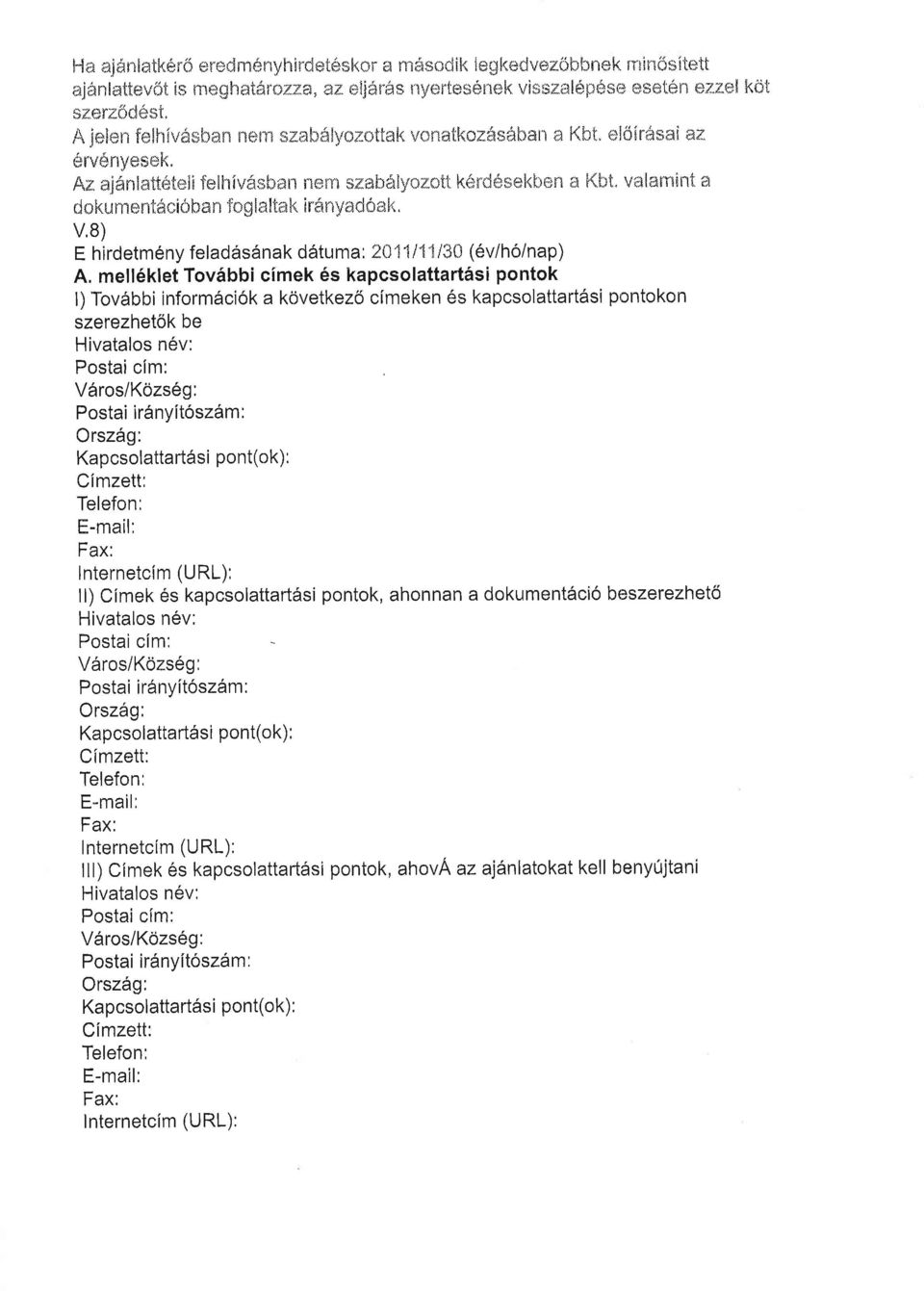 vnletmint i* d r: kr: m e ntl$ ci ir L,r a n f *: E I a lta k i rs n ya* d o a k, v,8) E hirdetmeny felad6s6nak ddtuma: Zil'11/'1'!