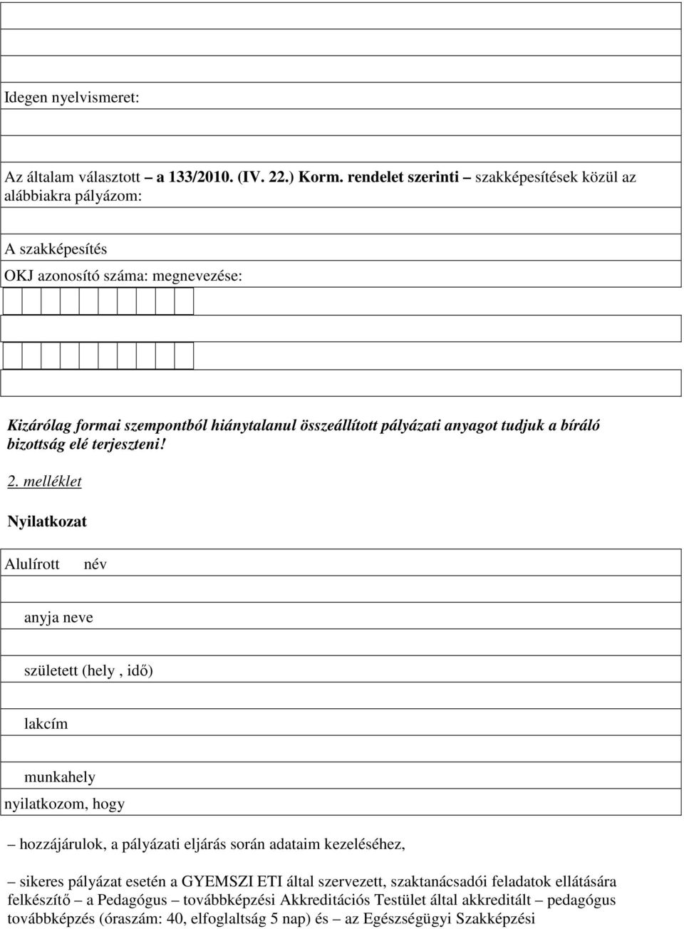 anyagot tudjuk a bíráló bizottság elé terjeszteni! 2.