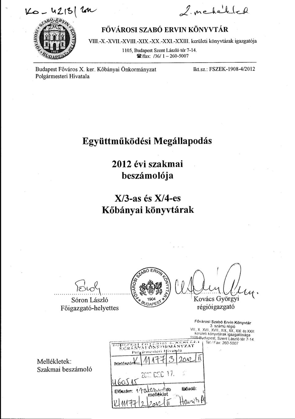 : FSZEK-1908-4/2012 Együttműködési Megállapodás 2012 évi szakmai beszámolója X/3-as és X/4-es Kőbányai könyvtárak -~. Mellékletek: Szakmai beszámoló [ Fövárosi Szabó Ervin Könyvtár 3.