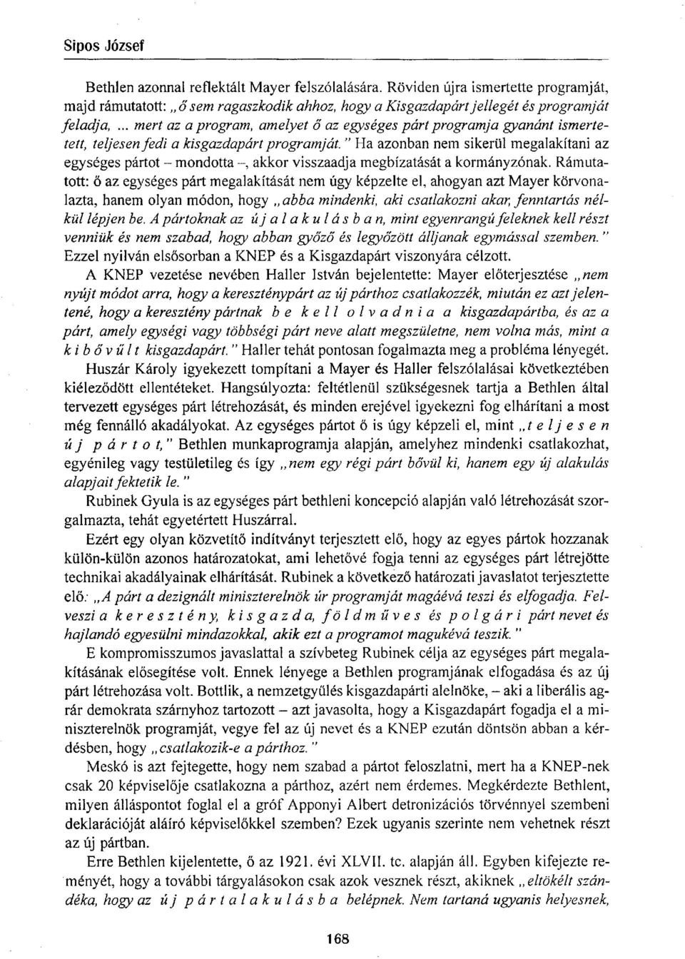 " Ha azonban nem sikerül megalakítani az egységes pártot - mondotta -, akkor visszaadja megbízatását a kormányzónak.