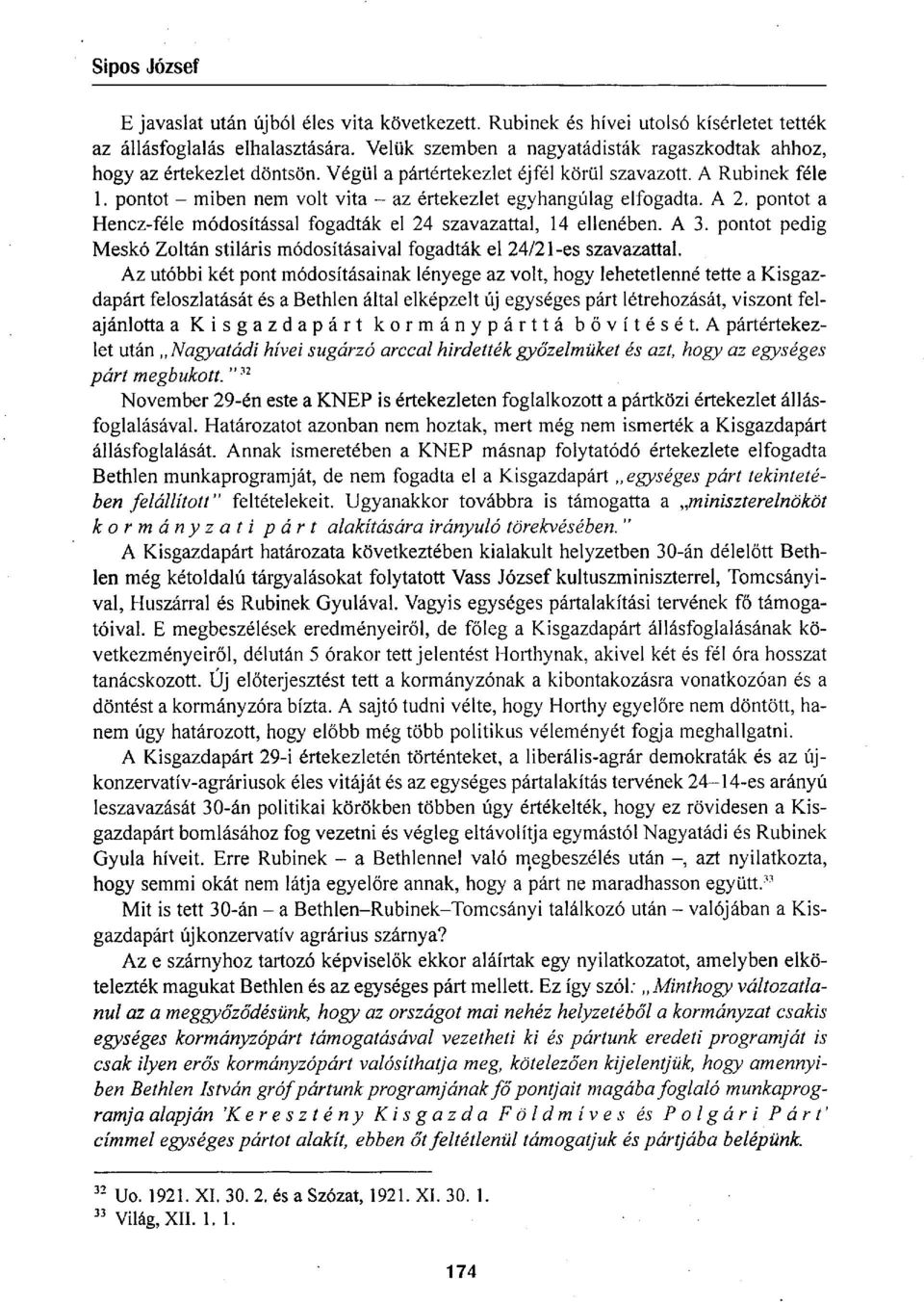 pontot a Hencz-féle módosítással fogadták el 24 szavazattal, 14 ellenében. A 3. pontot pedig Meskó Zoltán stiláris módosításaival fogadták el 24/2l-es szavazattal.