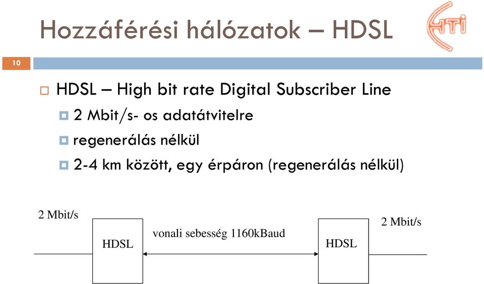 regenerálás nélkül 2-4 km között, egy érpáron