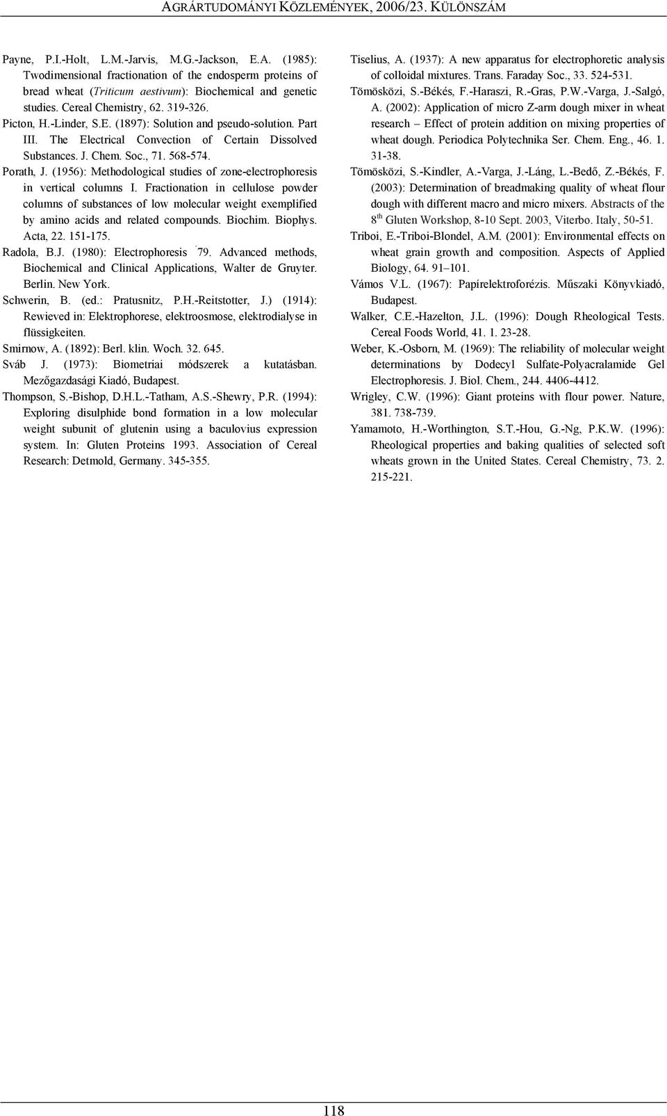 (1956): Methodological studies of zone-electrophoresis in vertical columns I.