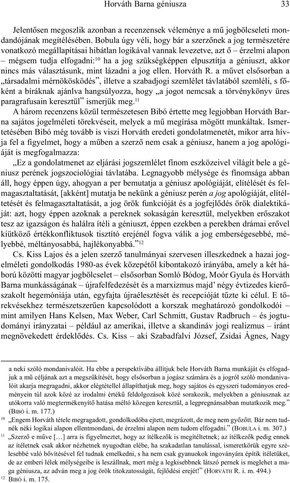 elpusztítja a géniuszt, akkor nincs más választásunk, mint lázadni a jog ellen. Horváth R.