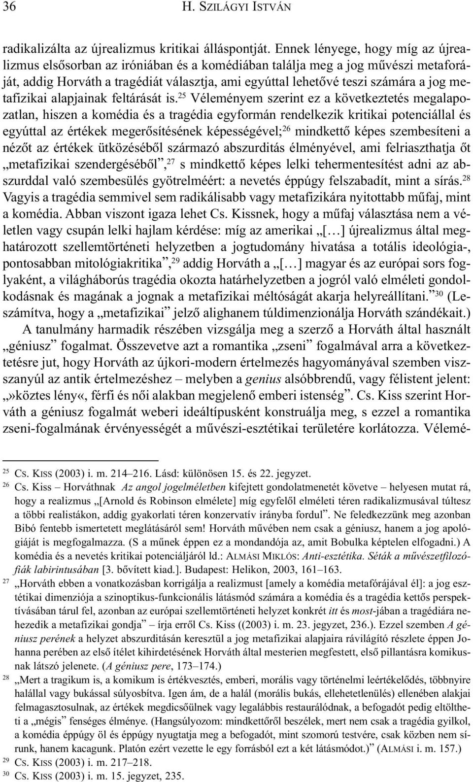 metafizikai alapjainak feltárását is.