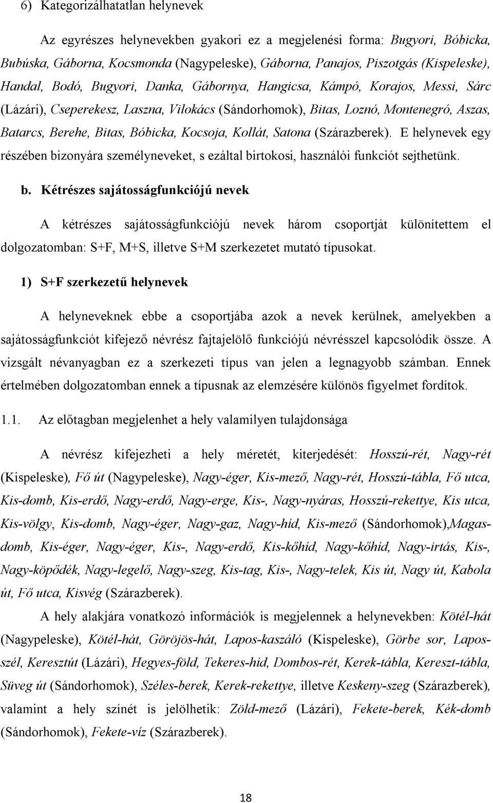 Kocsoja, Kollát, Satona (Szárazberek). E helynevek egy részében bi