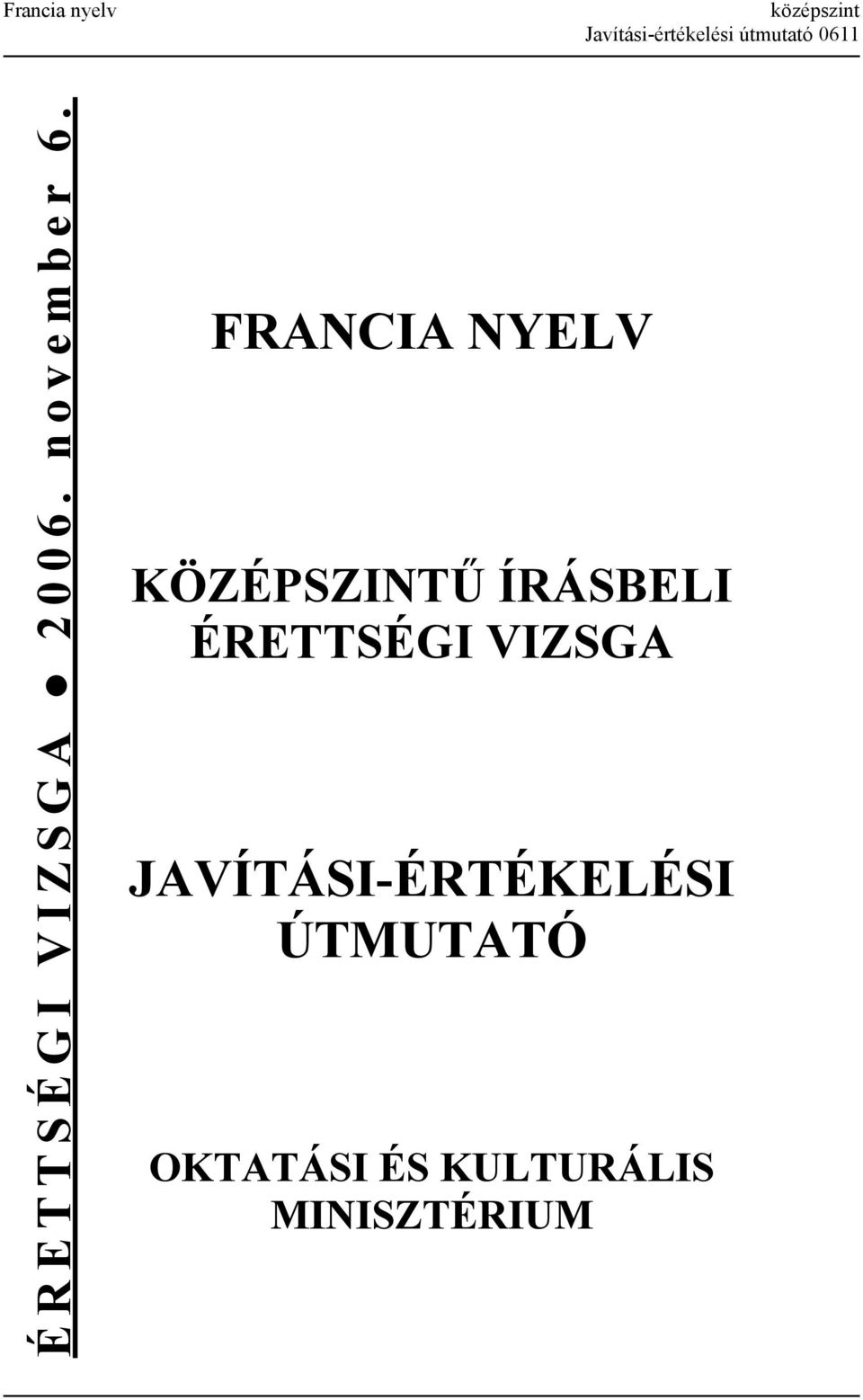 FRANCIA NYELV KÖZÉPSZINTŰ ÍRÁSBELI ÉRETTSÉGI