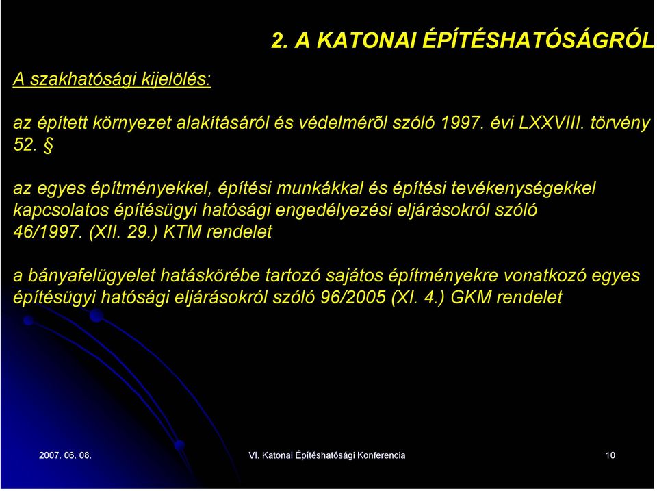 az egyes építményekkel, építési munkákkal és építési tevékenységekkel kapcsolatos építésügyi hatósági engedélyezési