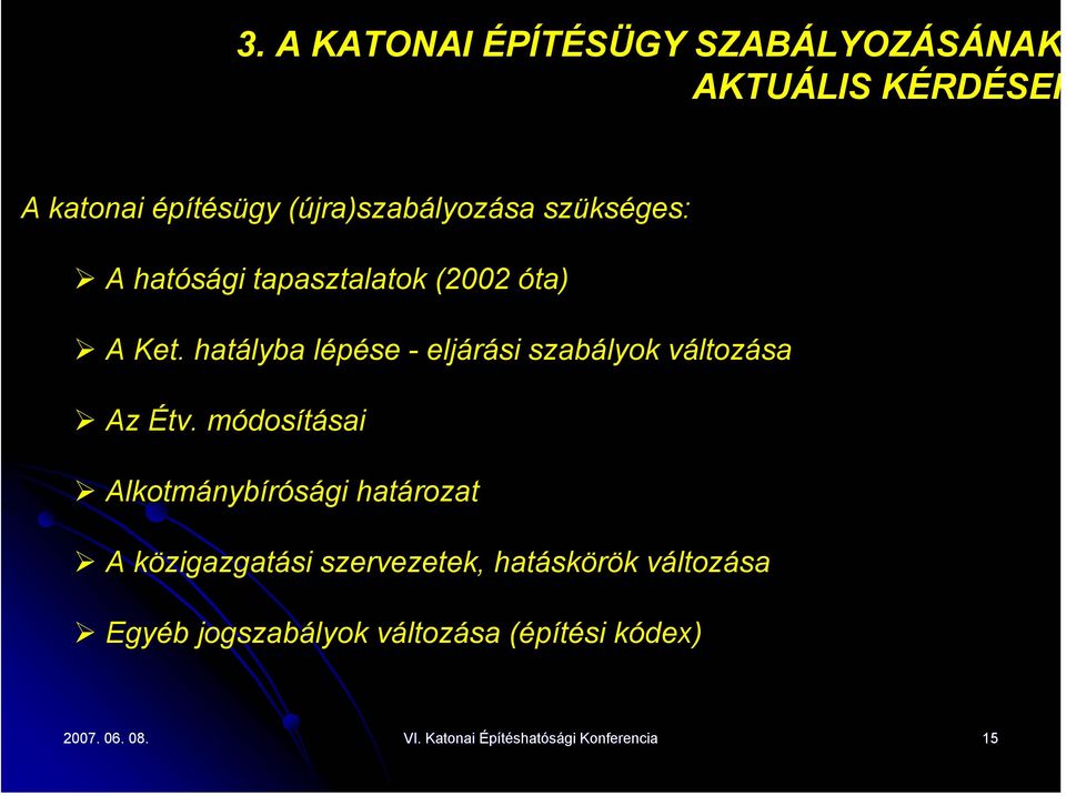 módosításai Alkotmánybírósági határozat A közigazgatási szervezetek, hatáskörök változása