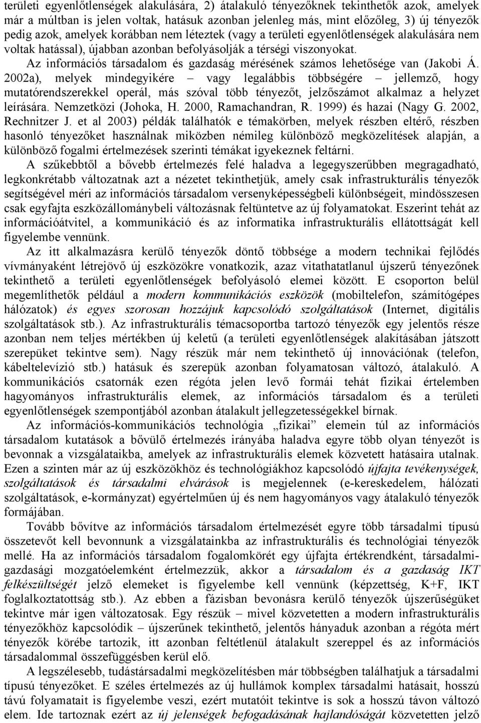 Az információs társadalom és gazdaság mérésének számos lehetősége van (Jakobi Á.