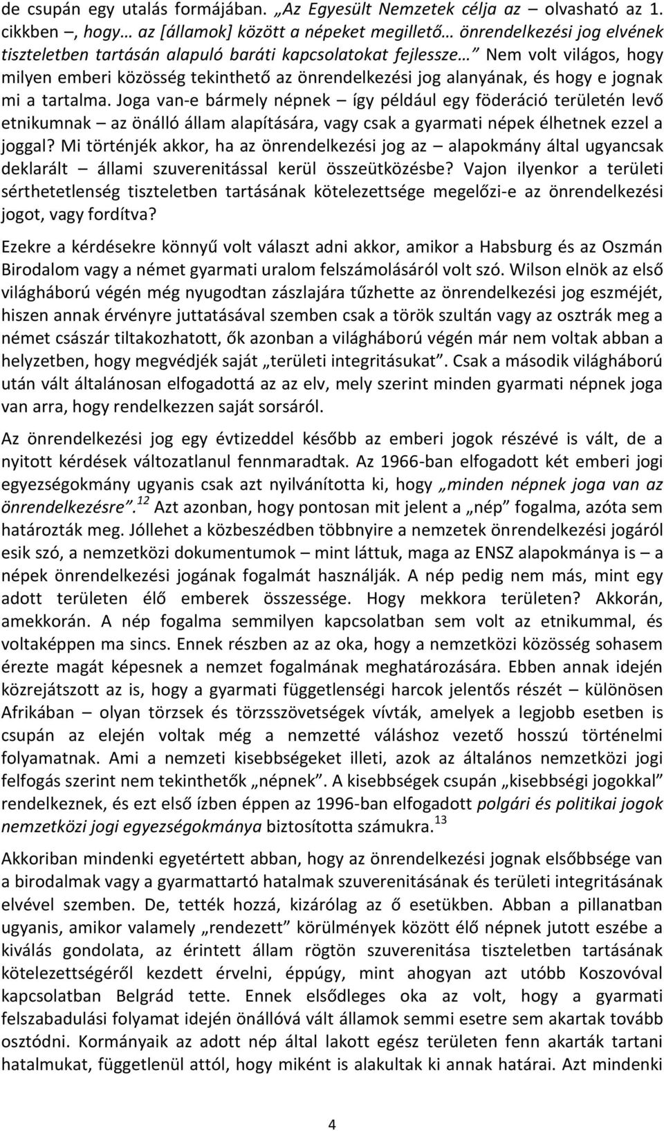 az önrendelkezési jog alanyának, és hogy e jognak mi a tartalma.