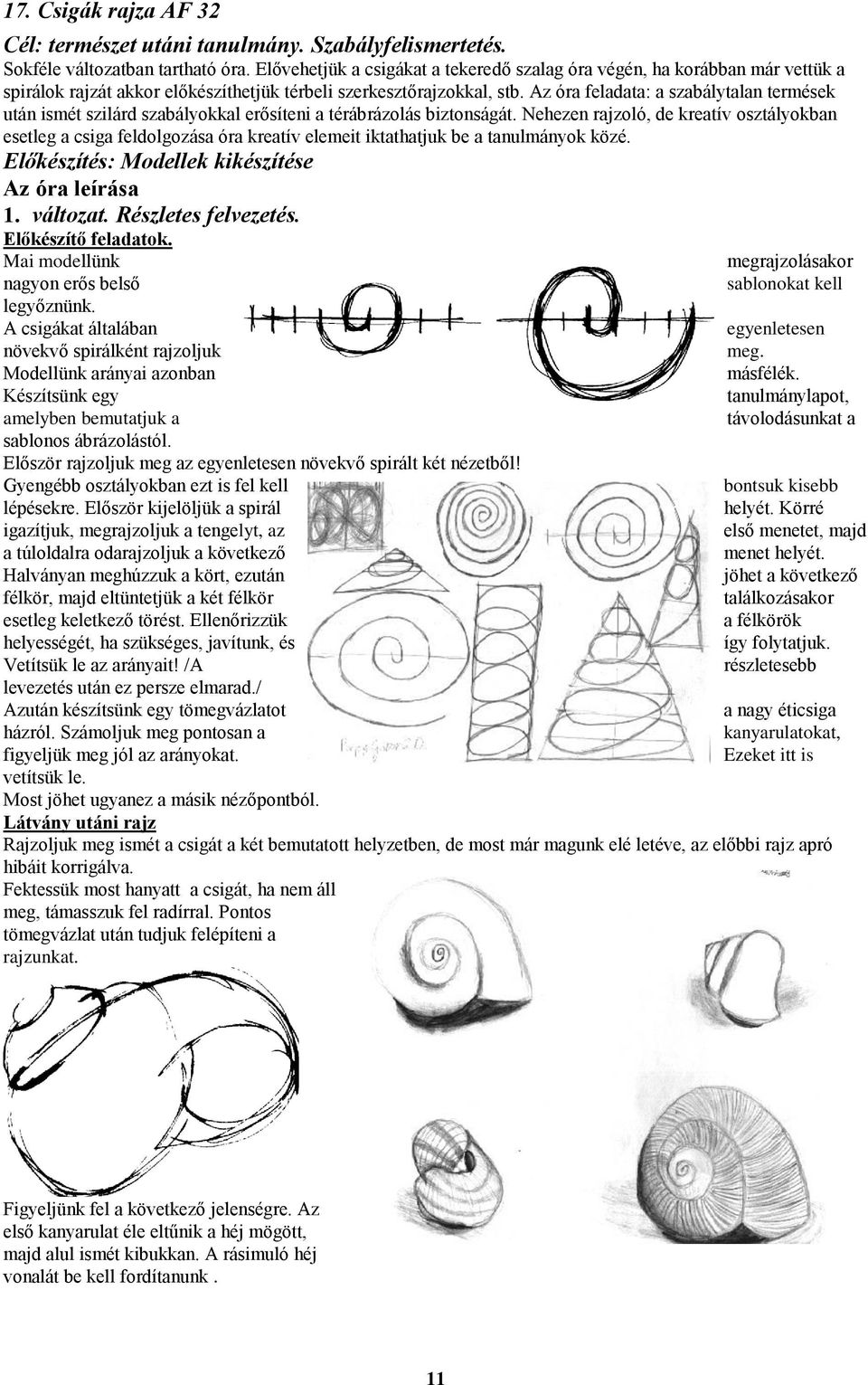Az óra feladata: a szabálytalan termések után ismét szilárd szabályokkal erősíteni a térábrázolás biztonságát.