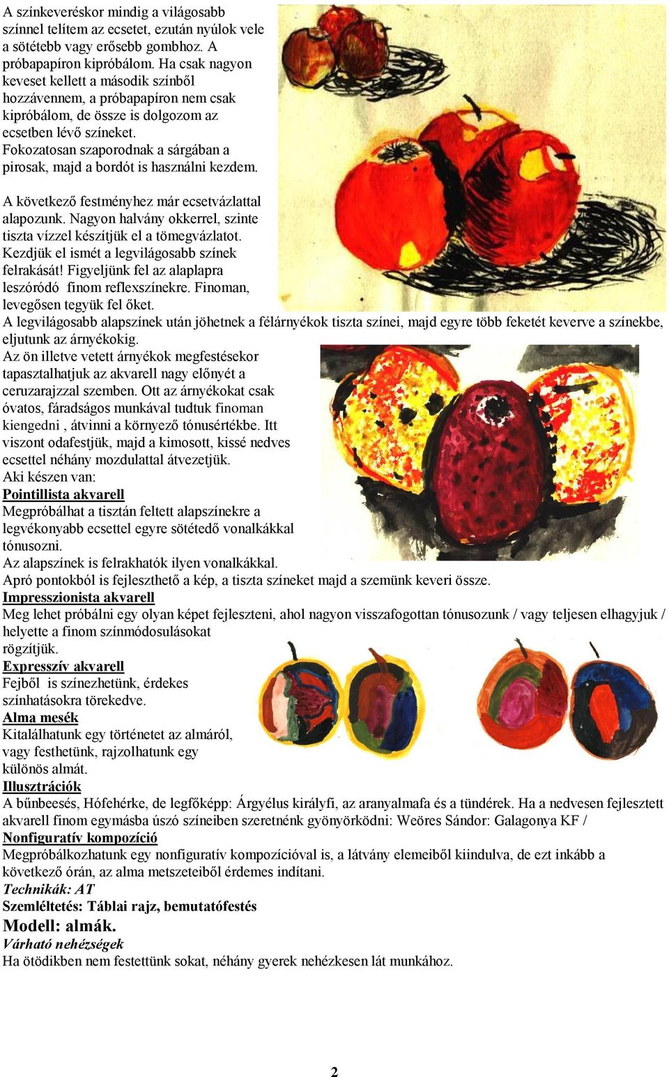 Fokozatosan szaporodnak a sárgában a pirosak, majd a bordót is használni kezdem. A következő festményhez már ecsetvázlattal alapozunk.
