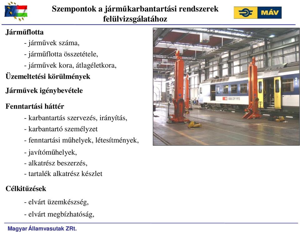 igénybevéele - karbanarás szervezés, irányíás, - karbanaró személyze - fennarási műhelyek, léesímények, -