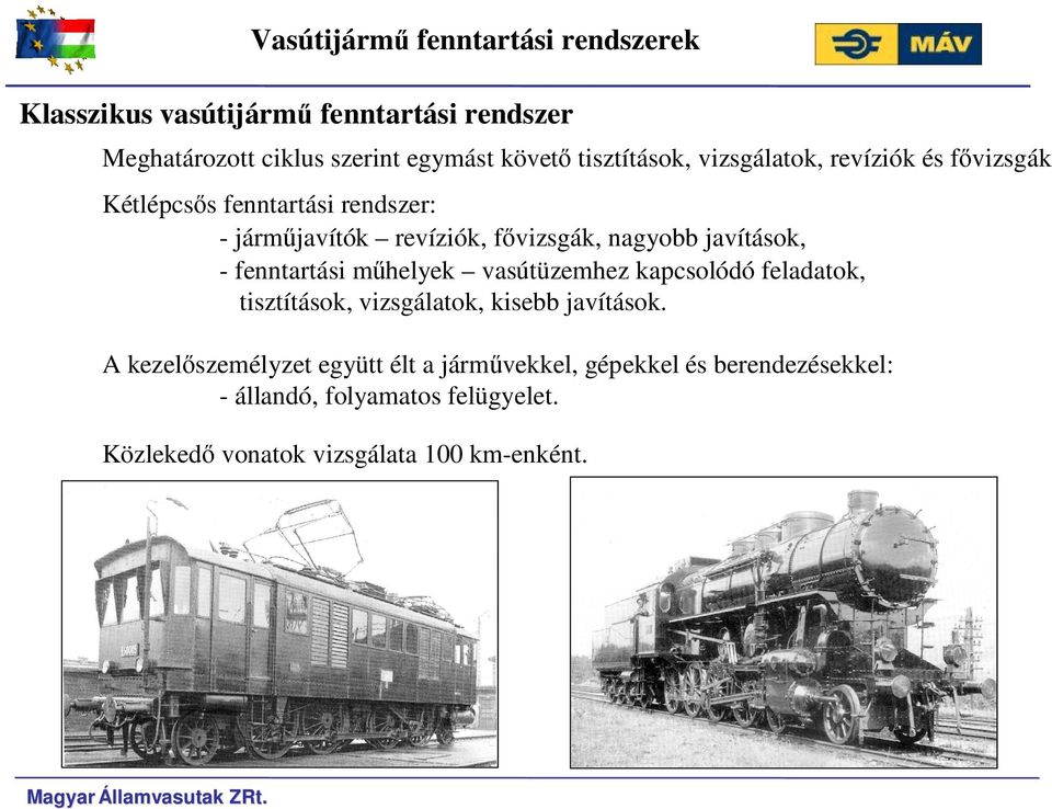 fennarási műhelyek vasúüzemhez kapcsolódó feladaok, iszíások, vizsgálaok, kisebb javíások.