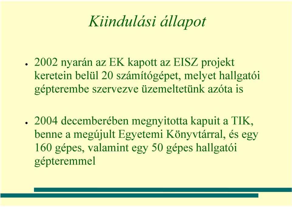 azóta is 2004 decemberében megnyitotta kapuit a TIK, benne a megújult