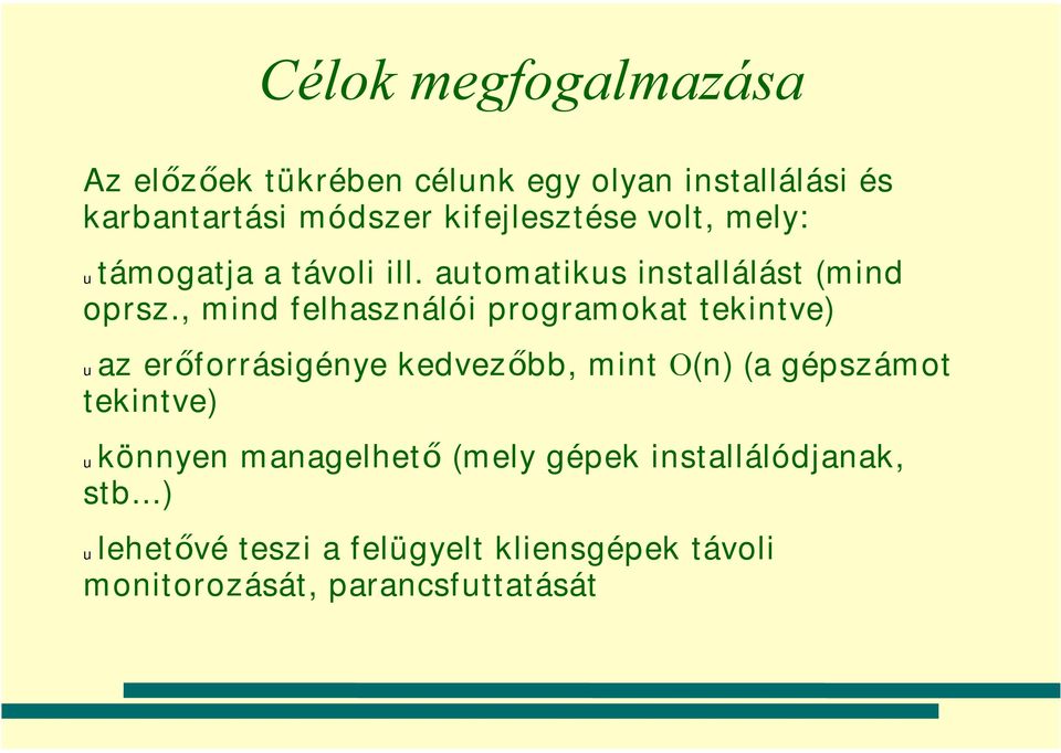 , mind felhasználói programokat tekintve) uaz erőforrásigénye kedvezőbb, mint Ο(n) (a gépszámot tekintve)