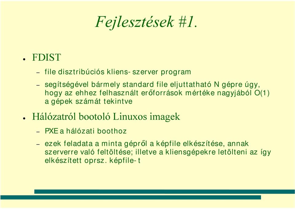 úgy, hogy az ehhez felhasznált erőforrások mértéke nagyjából O(1) a gépek számát tekintve Hálózatról