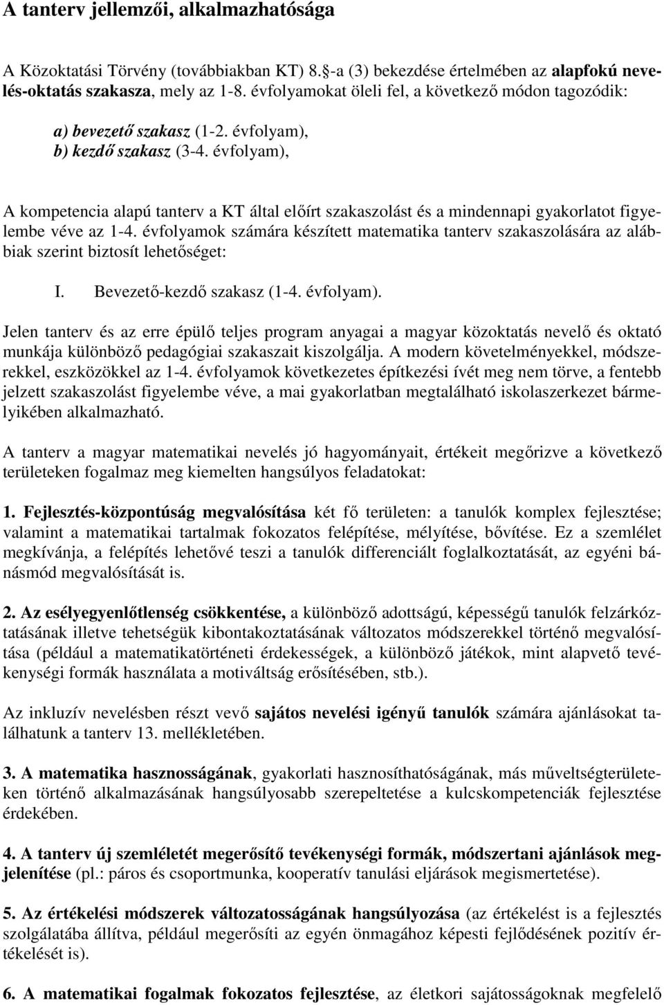 évfolyam), A kompetencia alapú tanterv a KT által előírt szakaszolást és a mindennapi gyakorlatot figyelembe véve az 1-4.