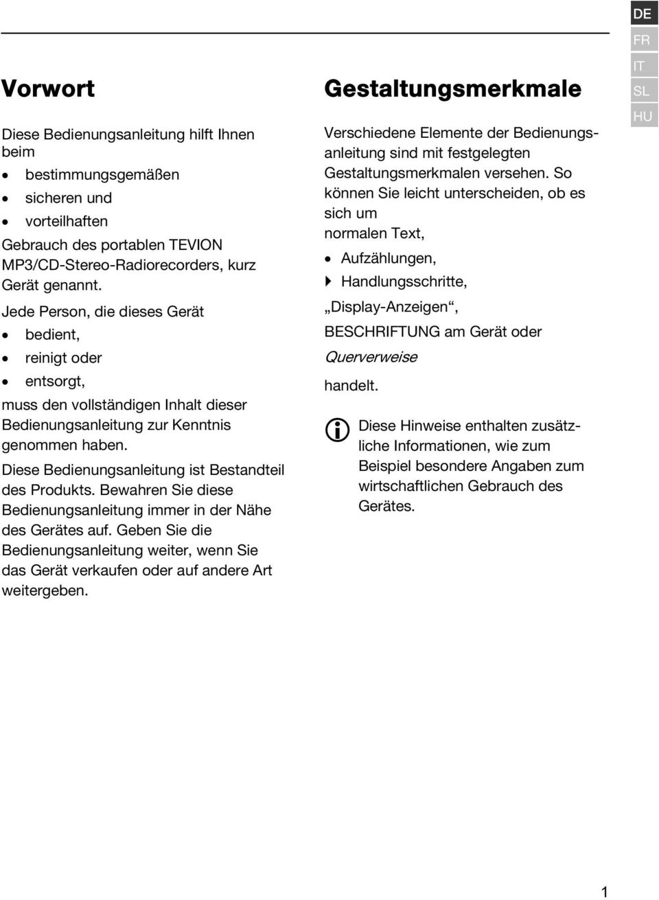 Diese Bedienungsanleitung ist Bestandteil des Produkts. Bewahren Sie diese Bedienungsanleitung immer in der Nähe des Gerätes auf.