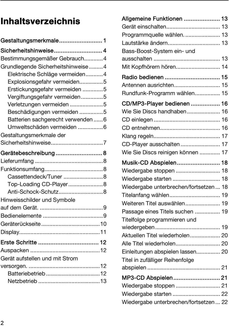 ..6 Gestaltungsmerkmale der Sicherheitshinweise...7 Gerätebeschreibung... 8 Lieferumfang...8 Funktionsumfang...8 Cassettendeck/Tuner...8 Top-Loading CD-Player...8 Anti-Schock-Schutz.
