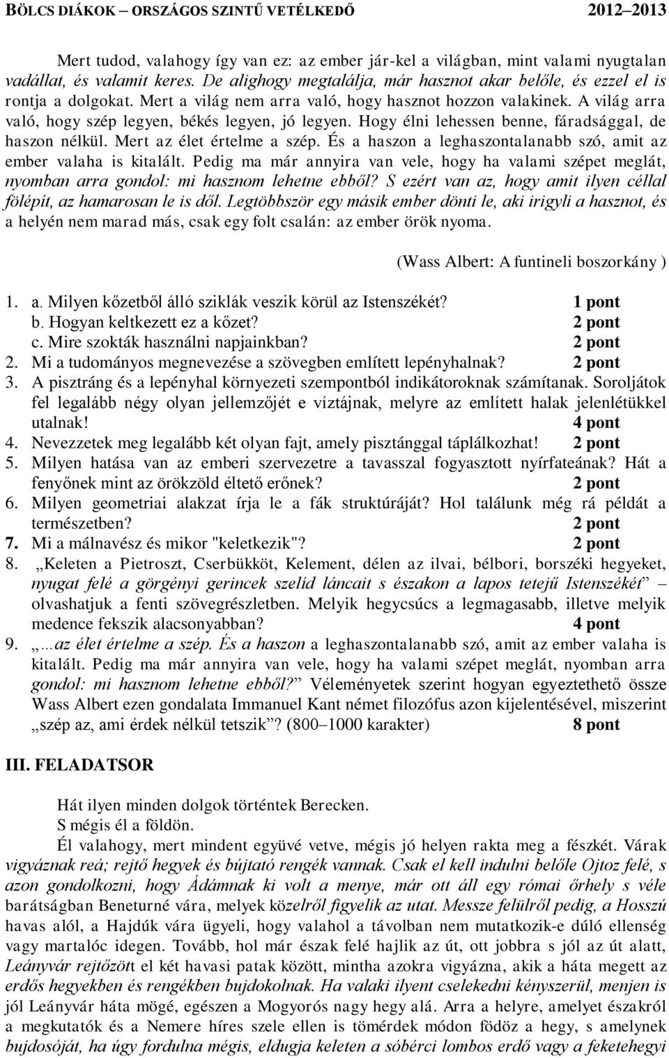 Mert az élet értelme a szép. És a haszon a leghaszontalanabb szó, amit az ember valaha is kitalált.