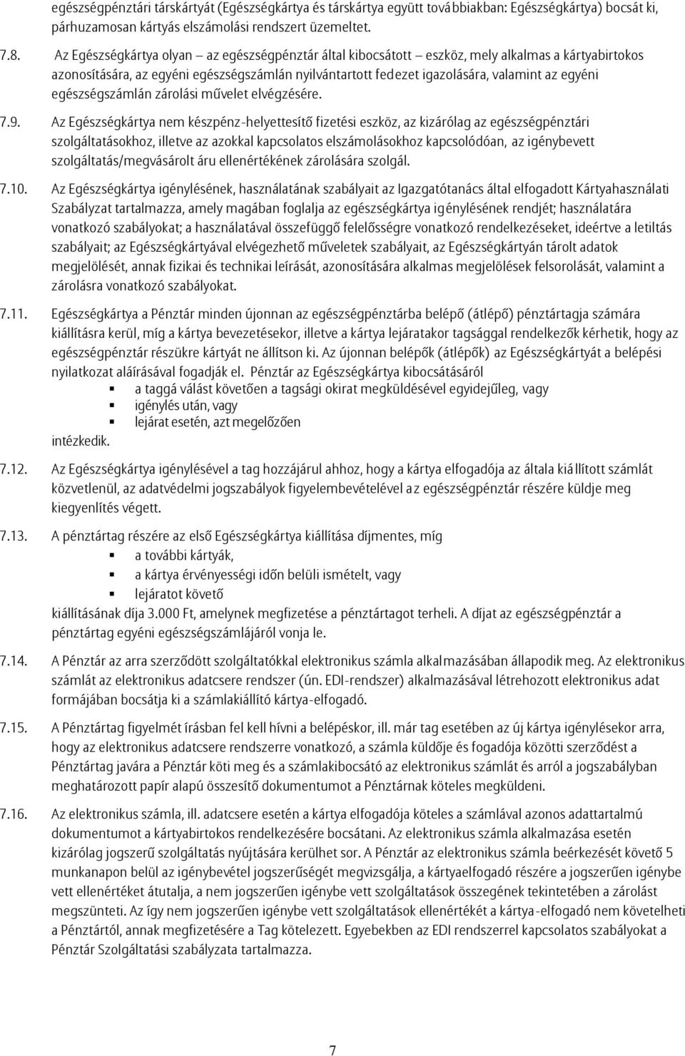 egészségszámlán zárolási művelet elvégzésére. 7.9.