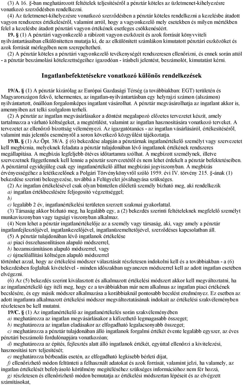 mértékben felel a kezelésbe átadott pénztári vagyon értékének esetleges csökkenéséért. 19.