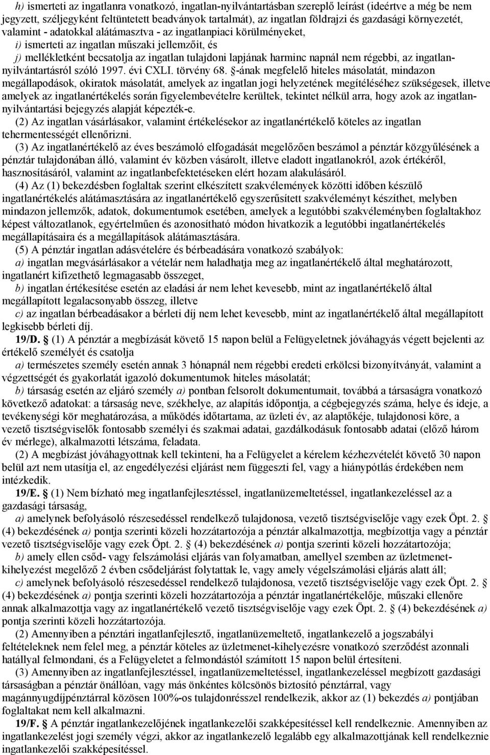 napnál nem régebbi, az ingatlannyilvántartásról szóló 1997. évi CXLI. törvény 68.